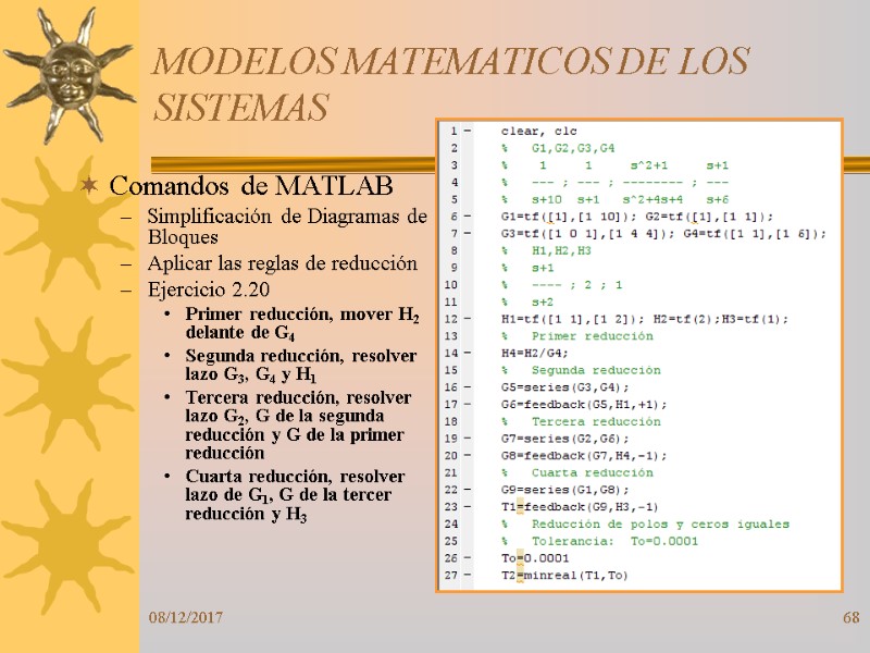 08/12/2017 68 MODELOS MATEMATICOS DE LOS SISTEMAS Comandos de MATLAB Simplificación de Diagramas de